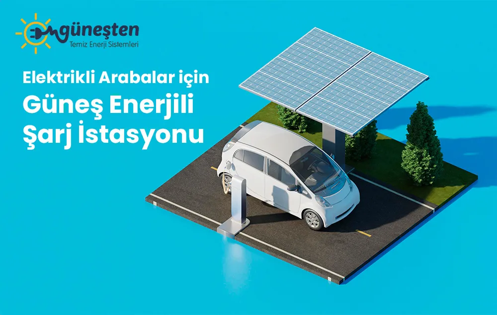 Elektrikli Araçlar için Güneş Enerjili Şarj İstasyonu