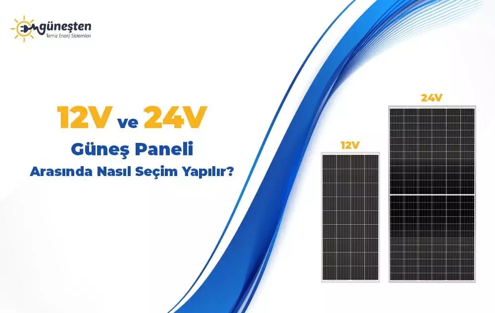 12V ve 24V Güneş Paneli Seçimi Nasıl Yapılır?